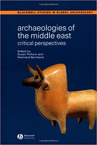 POLLOCK, S.; BERBECK, R. (eds.) Archaeologies of the Middle East: Critical Perspectives. Hoboken, NJ: Wiley-Blackwell, 2005, 384 p. POLLOCK, S.; BERBECK, R. (eds.) Archaeologies of the Middle East: Critical Perspectives. Hoboken, NJ: Wiley-Blackwell, 2005, 384 p.