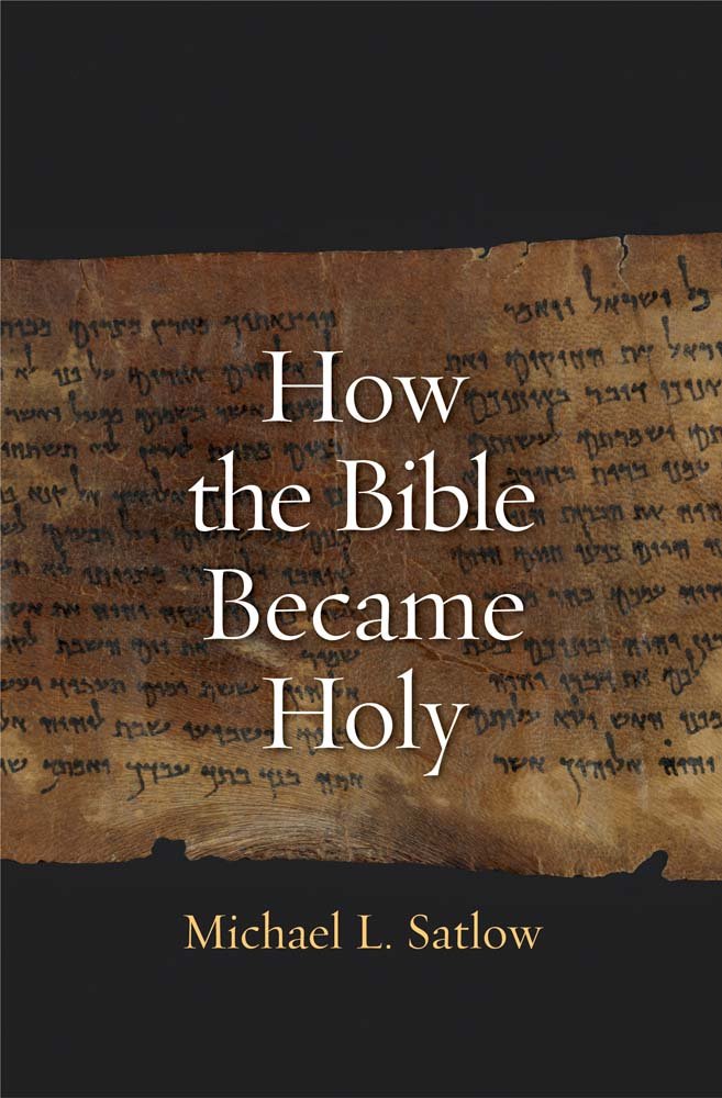 SATLOW, M. How the Bible Became Holy. New Haven: Yale University Press, 2014, 416 p. SATLOW, M. How the Bible Became Holy. New Haven: Yale University Press, 2014, 416 p.